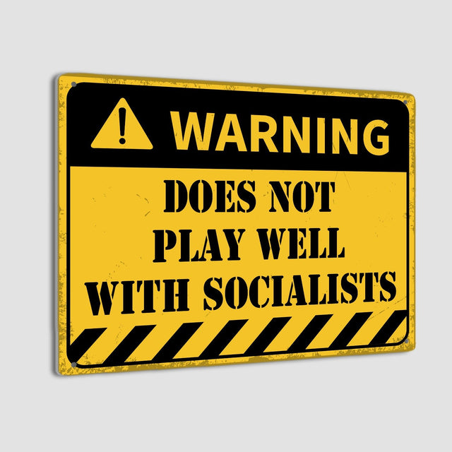 Warning Does Not Play Well With Socialists Metal Signs