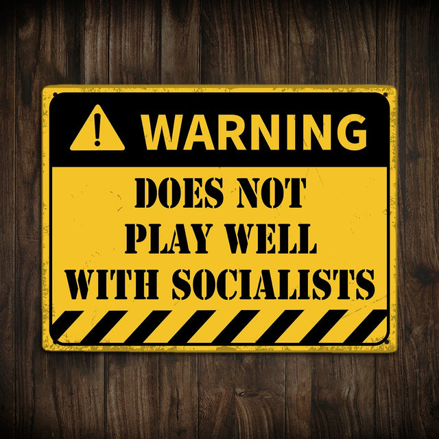 Warning Does Not Play Well With Socialists Metal Signs