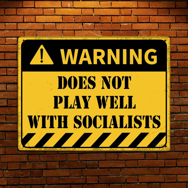 Warning Does Not Play Well With Socialists Metal Signs