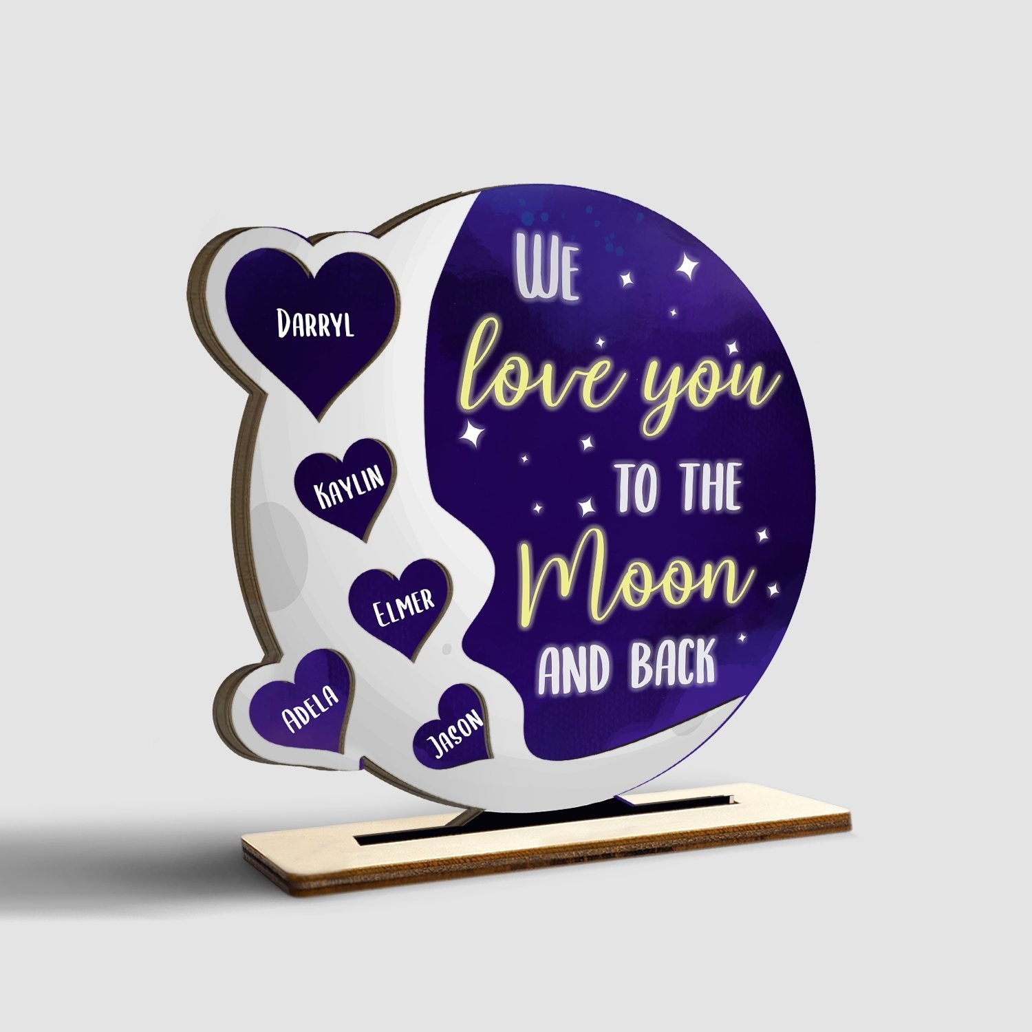 We Love You To The Moon And Back Back, Wooden Plaque 3 Layers