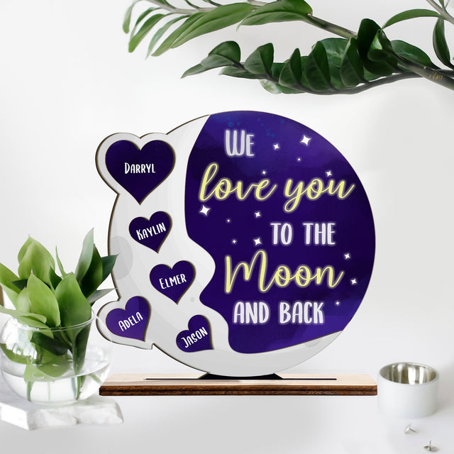 We Love You To The Moon And Back Back, Wooden Plaque 3 Layers