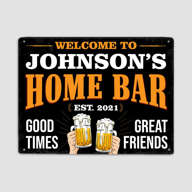Welcome Home Bar, Good Times Great Friends Custom Metal Signs