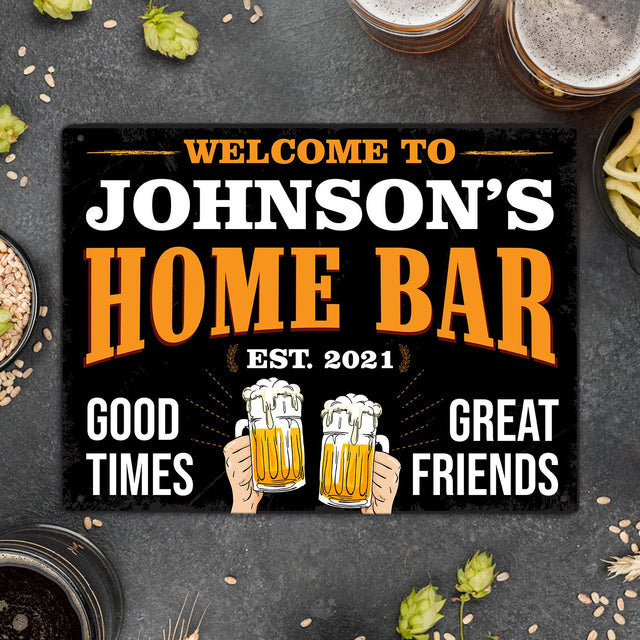 Welcome Home Bar, Good Times Great Friends Custom Metal Signs