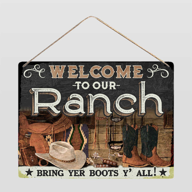 Welcome To Our Ranch Bring Yer Boots Y' All, Metal Sign