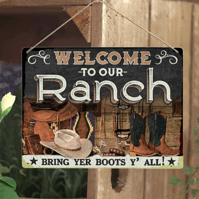 Welcome To Our Ranch Bring Yer Boots Y' All, Metal Sign