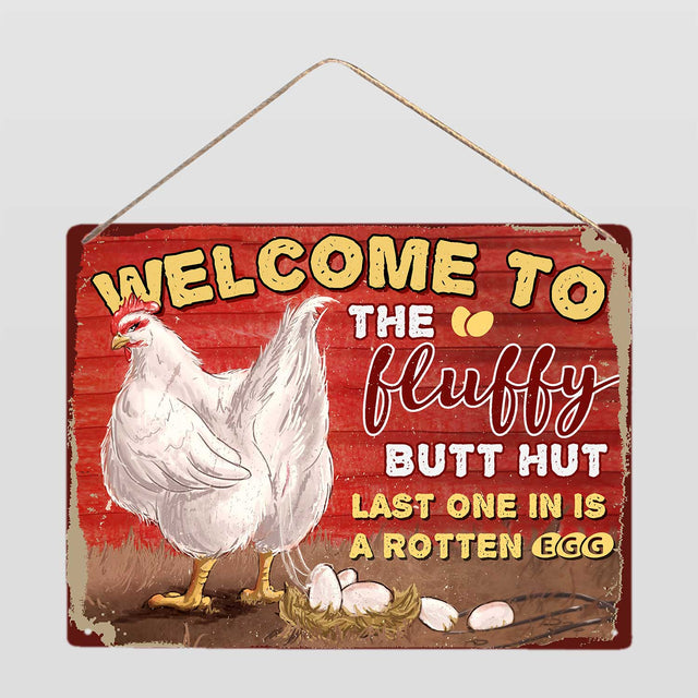 Welcome To The Fluffy Butt Hut Last One In Is A Rotten Egg, Metal Sign