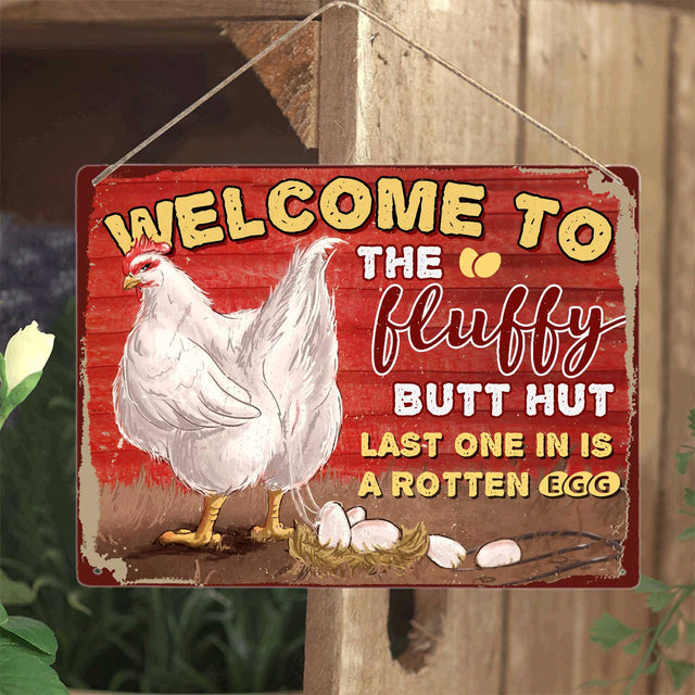 Welcome To The Fluffy Butt Hut Last One In Is A Rotten Egg, Metal Sign