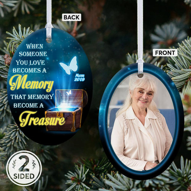 When Someone You Love Becomes A Memory That Memory Become A Treasure Memorial Decorative Christmas Oval Ornament 2 Sided